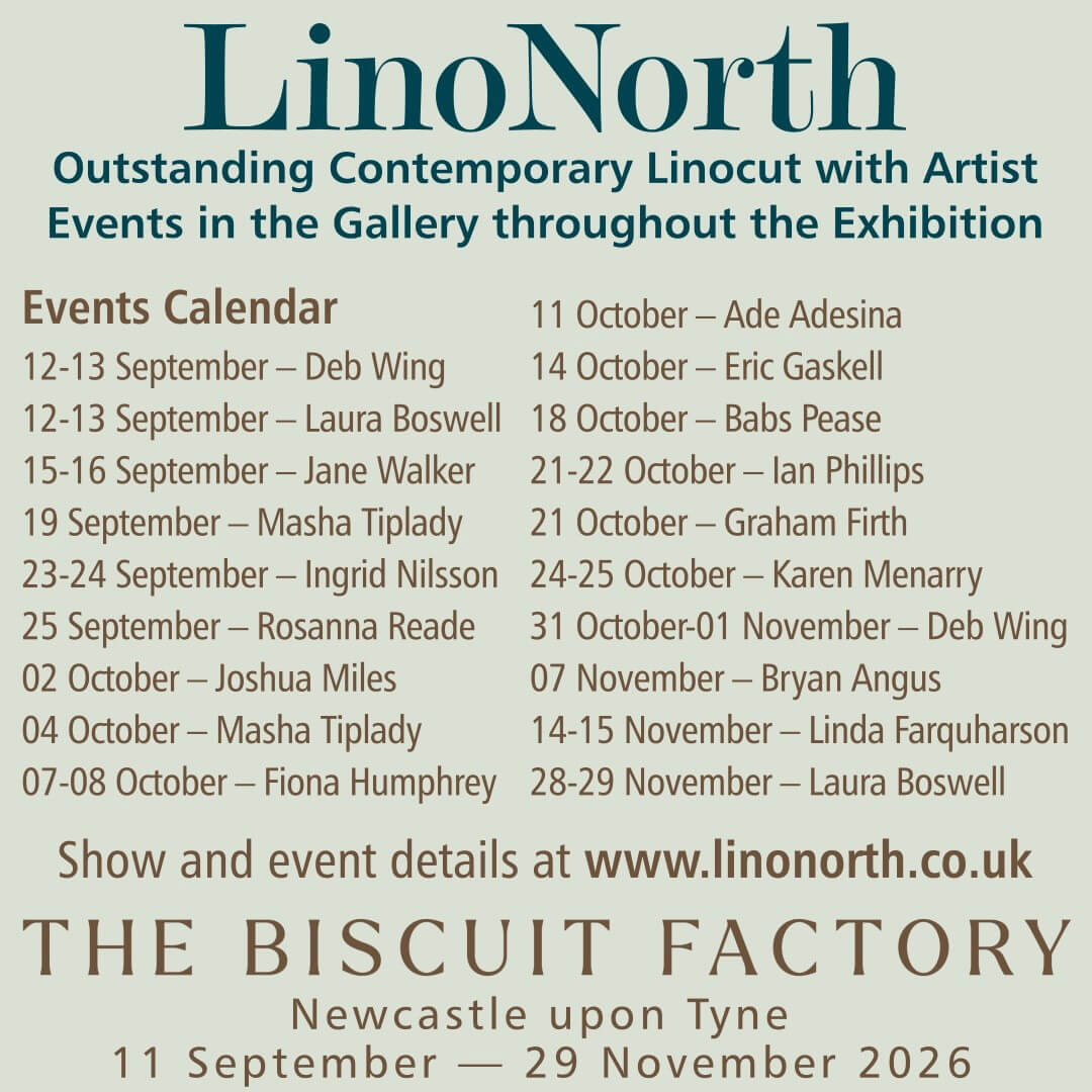 Lino North Poster 2 Lino North events calendar showing artist demonstration dates throughout the exhibition, 11 September – 29 November 2026, The Biscuit Factory, Newcastle upon Tyne